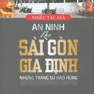 An ninh khu Sài Gòn gia định những trang sử hào hùng
