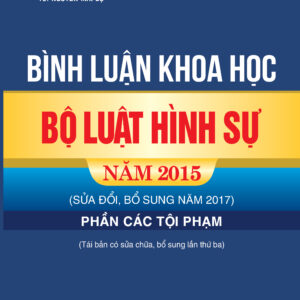 Bình luận khoa học bộ luật hình sự năm 2015 sửa đổi bổ sung năm 2017- Phần các tội phạm