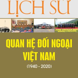 Lịch sử quan hệ đối ngoại Việt Nam (1940-2020) (Sách tham khảo)