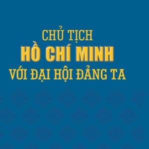 Chủ tịch Hồ Chí Minh với Đại hội Đảng ta