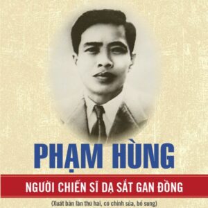 Phạm Hùng - Người chiến sĩ dạ sắt gan đồng