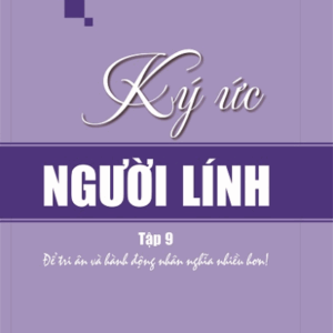 Ký ức người lính - Để tri ân và hành động nhân nghĩa nhiều hơn - tập 9