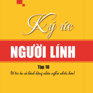 Ký ức người lính - Để tri ân và hành động nhân nghĩa nhiều hơn - tập 10