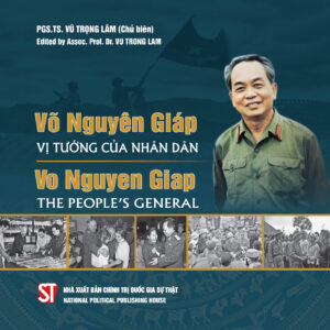 Võ Nguyên Giáp - Vị tướng của nhân dân/ Vo Nguyen Giap - The People's General (Song ngữ Việt - Anh)