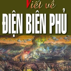 Viết về Điện Biên Phủ