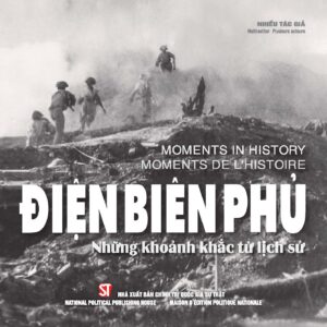 Điện Biên Phủ - Những khoảnh khắc từ lịch sử