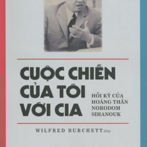 Cuộc chiến của tôi với CIA Hồi ký của hoàng thân Norodom Sihanouk
