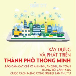 Xây dựng và phát triển thành phố thông minh bảo đảm các chỉ số an ninh, an sinh, an toàn trong bối cảnh của cuộc cách mạng công nghiệp lần thứ tư