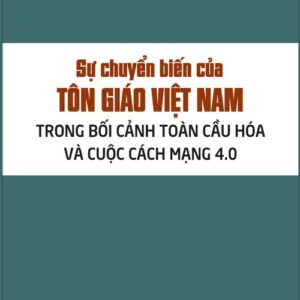 Sự chuyển biến của Tôn giáo Việt Nam trong bối cảnh toàn cầu hóa và cuộc cách mạng 4.0