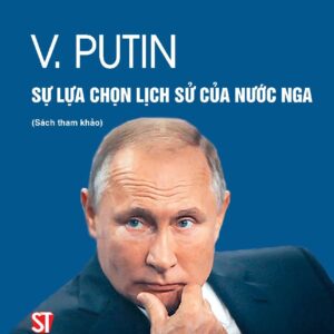 V. Putin - Sự lựa chọn lịch sử của nước Nga (Sách tham khảo)