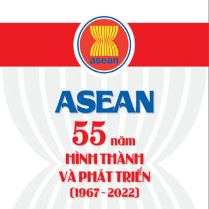 ASEAN: 55 năm hình thành và phát triển (1967 - 2022)