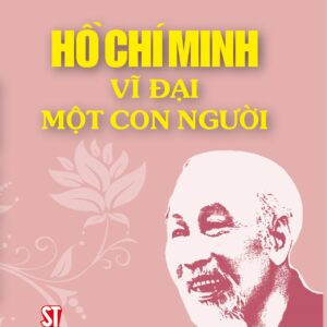 Hồ Chí Minh - Vĩ đại một con người