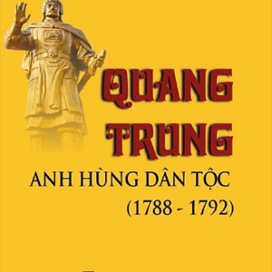 Quang Trung - Anh hùng dân tộc (1788-1792)