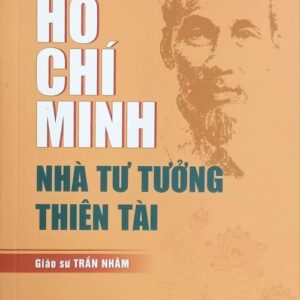 Hồ Chí Minh - Nhà tư tưởng thiên tài