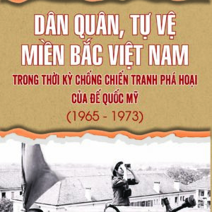 Dân quân, tự vệ miền Bắc Việt Nam trong thời kỳ chống chiến tranh phá hoại của đế quốc Mỹ (1965-1973)