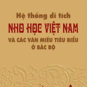 Hệ thống di tích Nho học Việt Nam và các Văn miếu tiêu biểu ở Bắc Bộ