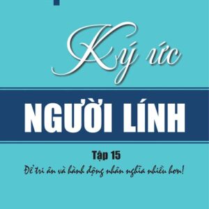 Ký ức người lính tập 15 - Để tri ân và hành động nhân nghĩa nhiều hơn