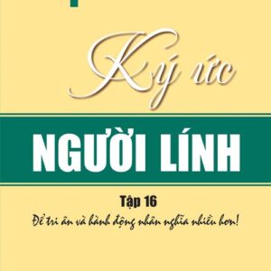 Ký ức người lính tập 16 - Để tri ân và hành động nhân nghĩa nhiều hơn