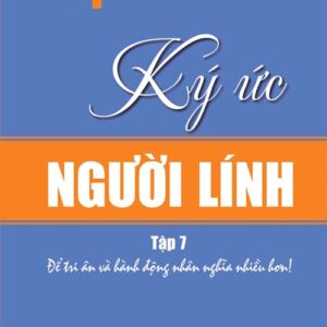 Ký ức người lính tập 7 - Để tri ân và hành động nhân nghĩa nhiều hơn