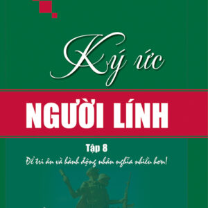 Ký ức người lính - Tập 8 (Để tri ân và hành động nhân nghĩa hơn)