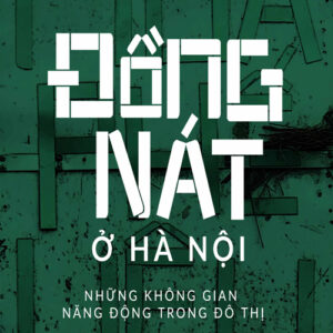 Đồng Nát ở Hà Nội - Những không gian năng động trong đô thị
