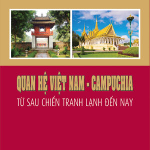 Quan hệ Việt Nam - Campuchia từ sau chiến tranh lạnh đến nay