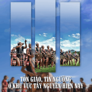 Tôn giáo, tín ngưỡng ở khu vực Tây Nguyên hiện nay