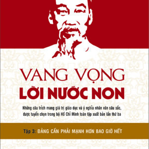 Vang vọng lời nước non - Tập 3: Đảng cần phải mạnh hơn bao giờ hết