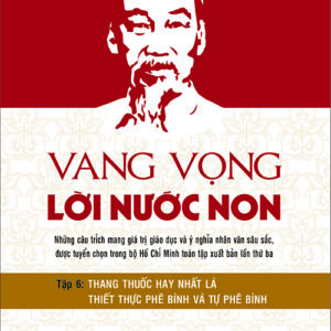 Vang vọng lời nước non - Tập 6: Thang thuốc hay nhất là thiết thực phê bình và tự phê bình