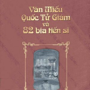 Văn Miếu - Quốc Tử Giám và 82 bia tiến sĩ