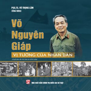 Võ Nguyên giáp - Vị tướng của nhân dân (Xuất bản lần thứ hai có chỉnh sửa)