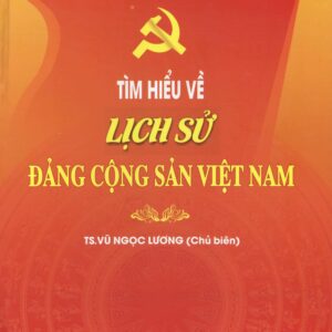 Tìm hiểu về lịch sử Đảng Cộng Sản Việt Nam