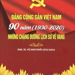 Đảng cộng sản Việt Nam- 90 năm( 1930-2020) những chặng đường lịch sử vẻ vang
