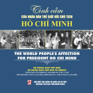 Tình cảm của nhân dân thế giới với Chủ tịch Hồ Chí Minh - The world people's affection for President Ho Chi Minh
