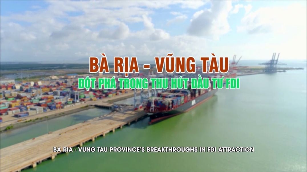 Bà Rịa Vũng Tàu đột phá trong thu hút đầu tư FDI