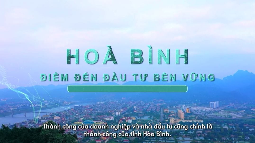 Hòa Bình - Điểm đến đầu tư bền vững