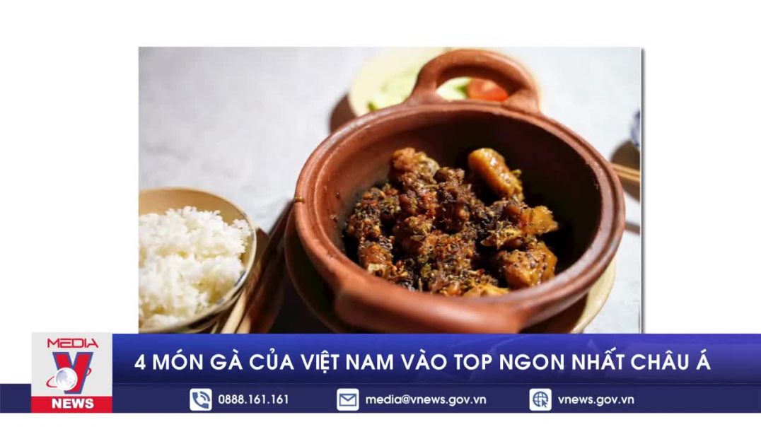 4 món gà của Việt Nam vào top ngon nhất châu Á