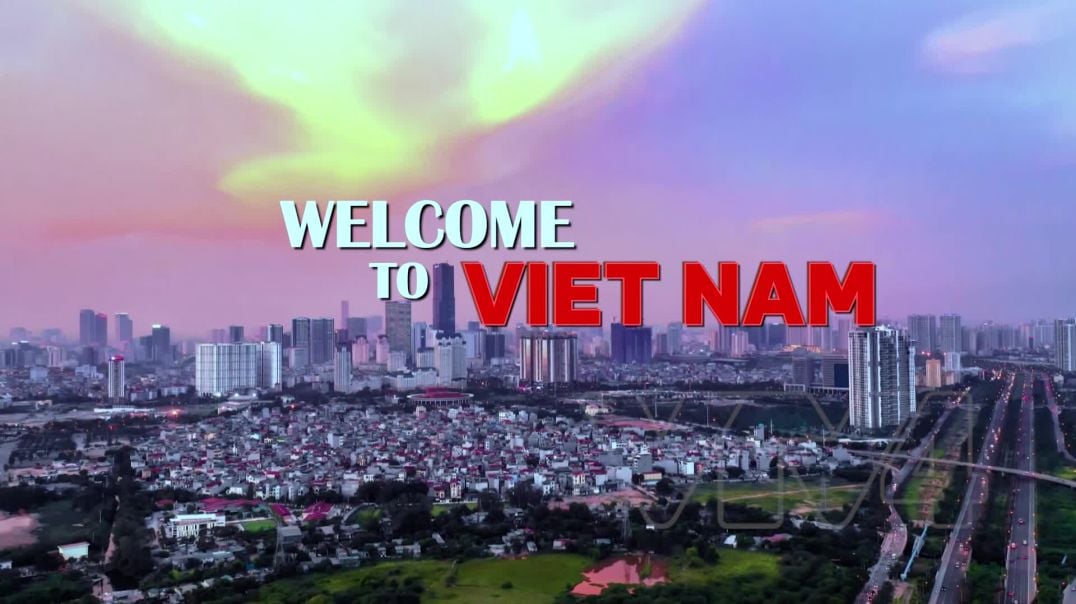 VIỆT NAM CHÀO ĐÓN CÁC NHÀ ĐẦU TƯ