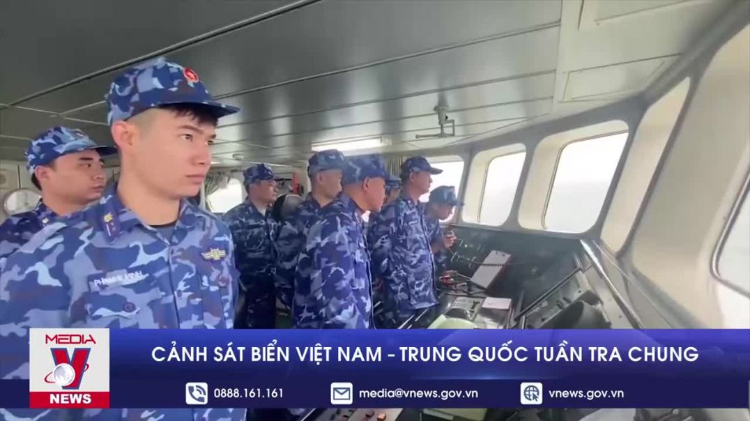 Cảnh sát biển Việt Nam – Trung Quốc tuần tra chung