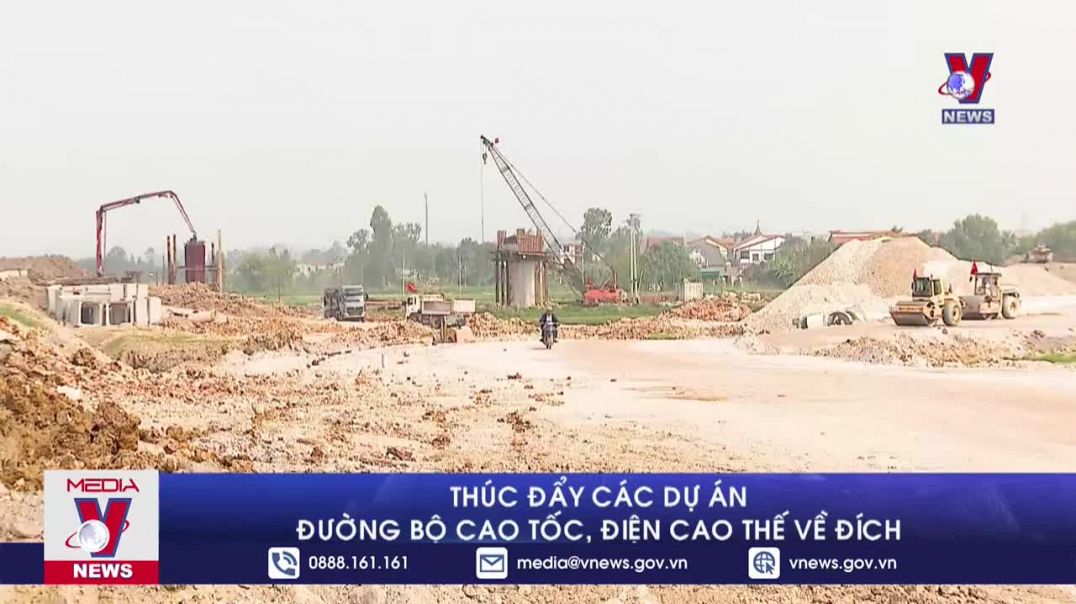 Thúc đẩy các dự án đường bộ cao tốc, điện cao thế về đích