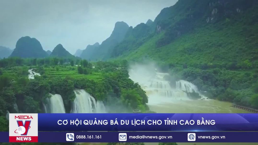 Cơ hội quảng bá du lịch cho tỉnh Cao Bằng