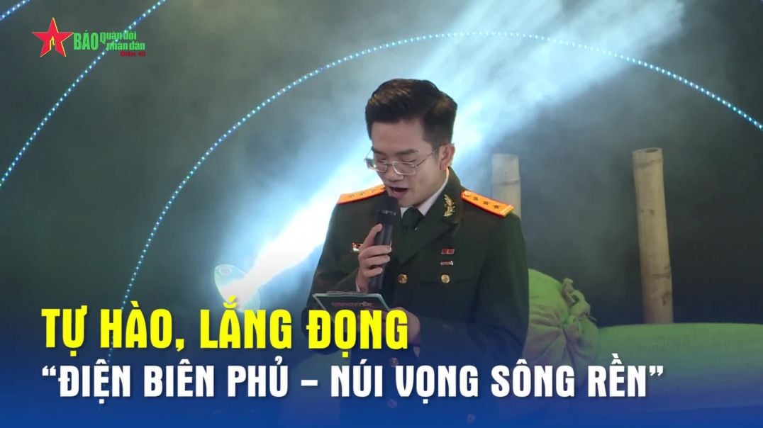 Tự hào, lắng đọng Điện Biên Phủ - núi vọng sông rền