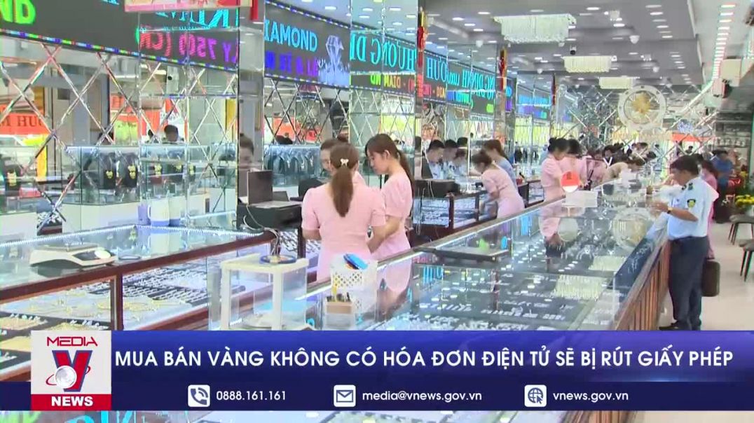 Mua bán vàng không có hóa đơn điện tử sẽ bị rút giấy phép