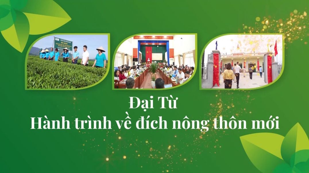 ⁣Đại Từ - Hành trình về đích nông thôn mới