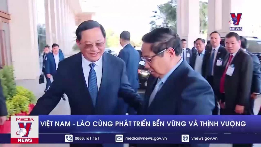 ⁣Việt Nam – Lào cùng phát triển bền vững và thịnh vượng